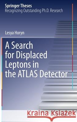 A Search for Displaced Leptons in the Atlas Detector Horyn, Lesya 9783030916718 Springer International Publishing - książka