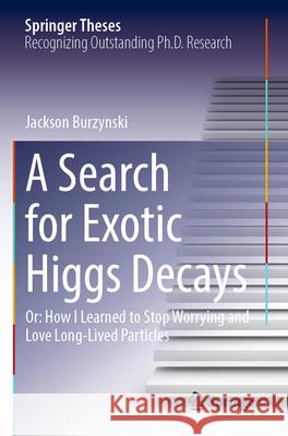 A Search for Exotic Higgs Decays Jackson Burzynski 9783031304682 Springer International Publishing - książka