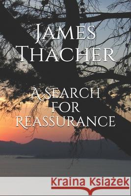 A Search For Reassurance James Raymond Thacher 9781793858641 Independently Published - książka