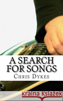 A Search For Songs Dykes, Chris 9781535240246 Createspace Independent Publishing Platform - książka