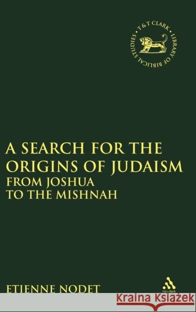 A Search for the Origins of Judaism: From Joshua to the Mishnah Nodet, Etienne 9781850754459 Journal for the Study of the Old Testament Su - książka