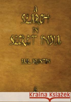 A Search in Secret India Paul Brunton 9781603866477 BERTRAMS PRINT ON DEMAND - książka