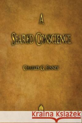A Seared Conscience Charles G Finney 9781603867634 Merchant Books - książka