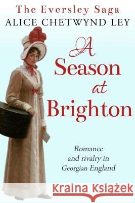 A Season at Brighton: Romance and rivalry in Georgian England Alice Chetwynd Ley 9781912546633 Sapere Books - książka