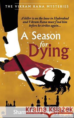 A Season for Dying: A Vikram Rana Series Sharmishtha Shenoy 9781544139647 Createspace Independent Publishing Platform - książka