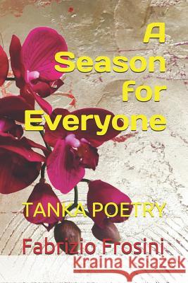 A Season for Everyone: Tanka Poetry Fabrizio Frosini 9781091377080 Independently Published - książka