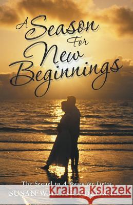 A Season for New Beginnings: The Sequel to A Season for Living Updegraff, Susan Willis 9781491795347 iUniverse - książka