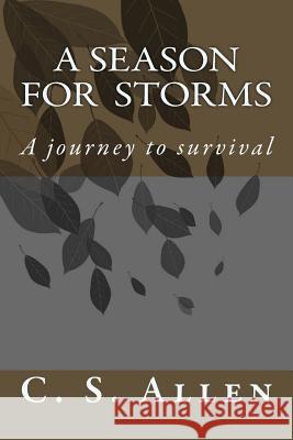 A Season for Storms: A Journey to Survival C. S. Allen 9781512057478 Createspace Independent Publishing Platform - książka