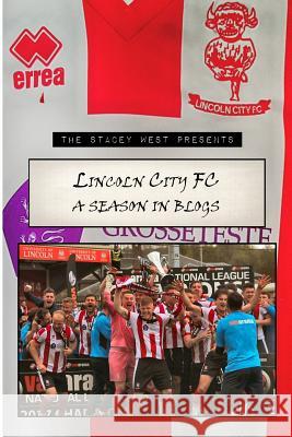 A Season in Blogs: Lincoln City, 2016/17 Gary Hutchinson 9781546325871 Createspace Independent Publishing Platform - książka