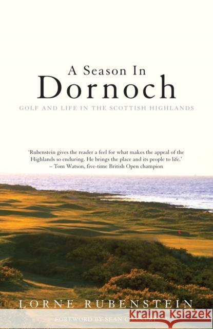 A Season in Dornoch: Golf and Life in the Scottish Highlands Lorne Rubenstein 9781840187052 MAINSTREAM PUBLISHING - książka