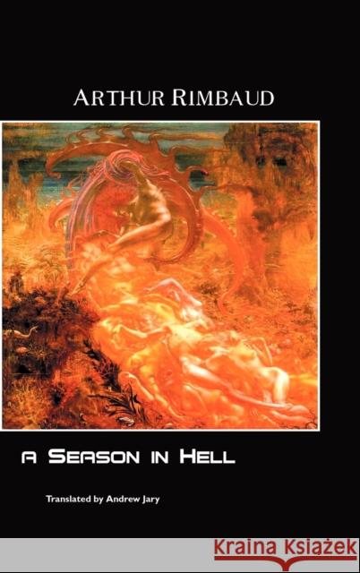 A Season in Hell Arthur Rimbaud Andrew Jary 9781861713773 Crescent Moon Publishing - książka