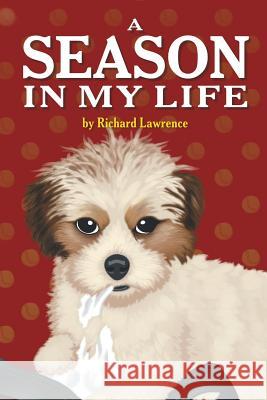 A Season in My Life Professor of Criminal Justice Richard Lawrence, Dr (St Cloud State University) 9781543479010 Xlibris Us - książka