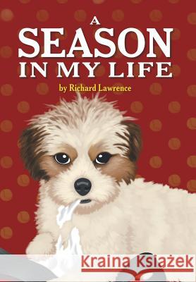 A Season in My Life Professor of Criminal Justice Richard Lawrence, Dr (St Cloud State University) 9781543479027 Xlibris Us - książka