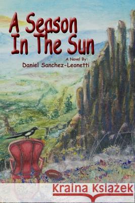 A Season in the Sun Daniel J. Sanchez-Leonetti 9781505841695 Createspace - książka