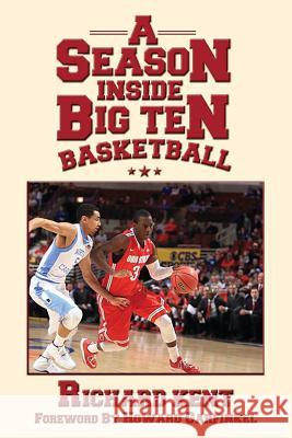 A Season Inside Big Ten Basketball Richard Kent 9781516976768 Createspace - książka