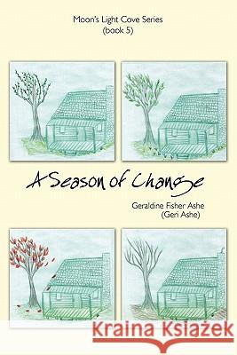 A Season of Change Geraldine Fisher Ashe 9781450275415 iUniverse.com - książka