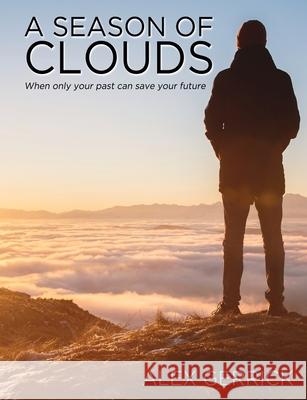 A Season of Clouds: When only your past can save your future Alex Gerrick 9781922644176 Ocean Reeve Publishing - książka