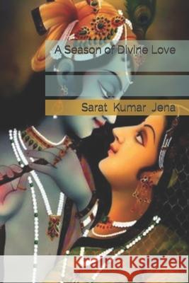 A Season of Divine Love Sarat Kumar Jena 9781523340958 Createspace Independent Publishing Platform - książka