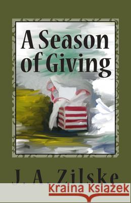 A Season of Giving J. A. Zilske 9781480148093 Createspace - książka