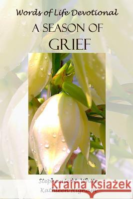 A Season of Grief Mrs Kathleen Higham Mrs Stephanie Marie White 9780982874363 Words of Life Publishing - książka