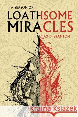A Season of Loathsome Miracles Max D. Stanton 9781950305308 Trepidatio Publishing - książka