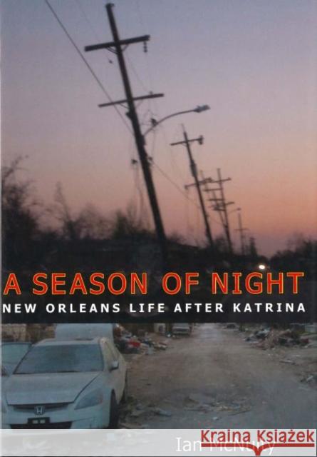 A Season of Night: New Orleans Life After Katrina McNulty, Ian 9781496814920 University Press of Mississippi - książka