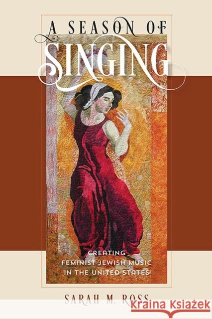 A Season of Singing: Creating Feminist Jewish Music in the United States Sarah M. Ross 9781611689594 Brandeis University Press - książka