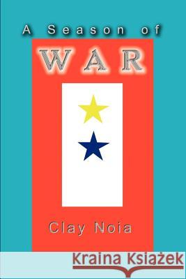 A Season of War Clay Noia 9781403368928 Authorhouse - książka