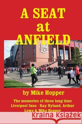 A Seat at Anfield Mike Hopper Arthur Lowe Ray Hyland 9781540441942 Createspace Independent Publishing Platform - książka