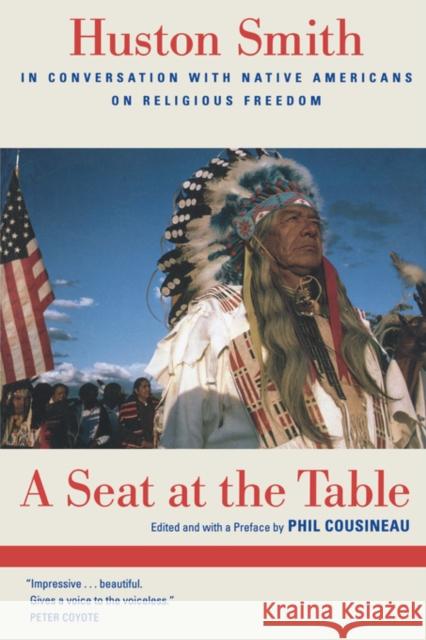A Seat at the Table: Huston Smith in Conversation with Native Americans on Religious Freedom Smith, Huston 9780520251694 University of California Press - książka