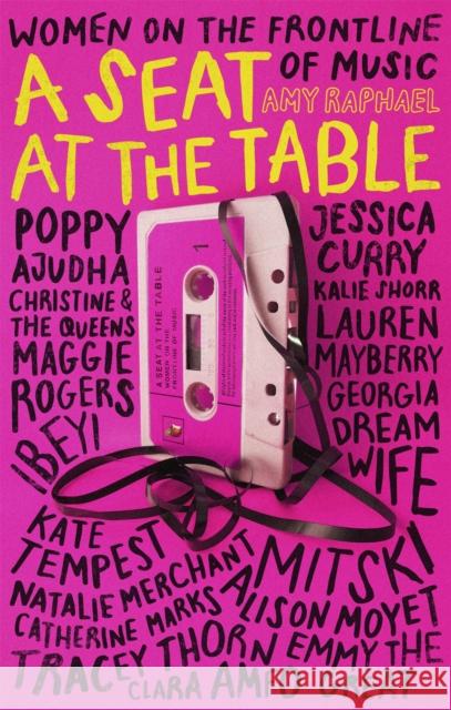 A Seat at the Table: Interviews with Women on the Frontline of Music Amy Raphael 9780349009841 Little, Brown Book Group - książka