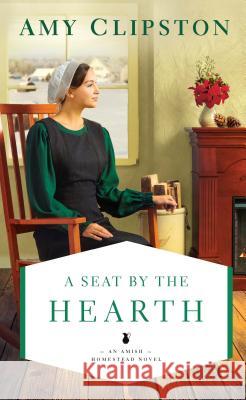 A Seat by the Hearth Amy Clipston 9781432859800 Cengage Learning, Inc - książka