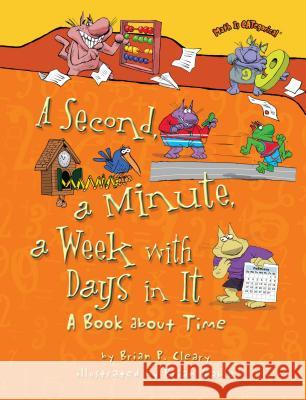 A Second, a Minute, a Week with Days in It: A Book about Time Brian Cleary Brian Gable 9781467720502 Millbrook Press - książka