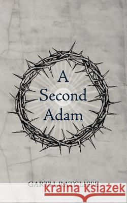 A Second Adam Garth Ratcliffe 9781847484505 Athena Press Ltd - książka