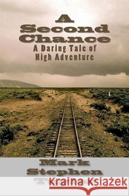 A Second Chance: A Daring Tale of High Adventure Mark Stephen Taylor 9781449981440 Createspace - książka