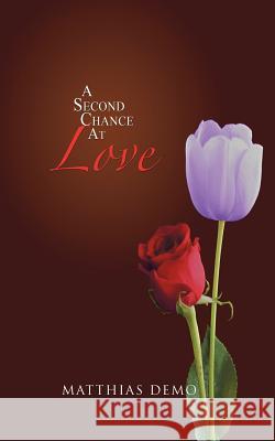 A Second Chance At Love Demo, Matthias 9781477212059 Authorhouse - książka