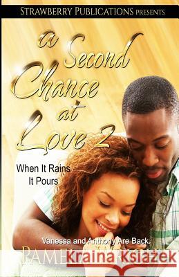 A Second Chance at Love 2: When It Rains It Pours Pamela Wright 9781548124946 Createspace Independent Publishing Platform - książka