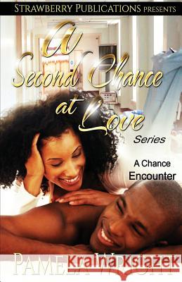 A Second Chance at Love: A Chance Encounter Pamela Wright 9781548124403 Createspace Independent Publishing Platform - książka