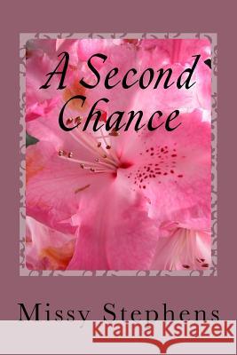 A Second Chance: Book 1 of the A Second Chance Series Stephens, Missy 9781540342393 Createspace Independent Publishing Platform - książka