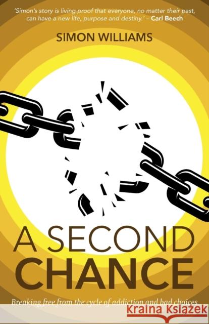 A Second Chance: Breaking Free from the Cycle of Addiction and Bad Choices  9781788933209 Authentic Media - książka