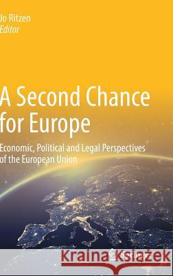 A Second Chance for Europe: Economic, Political and Legal Perspectives of the European Union Ritzen, Jo 9783319577227 Springer - książka