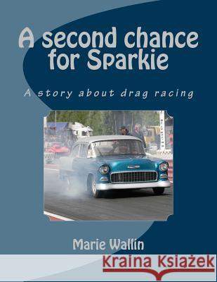 A second chance for Sparkie: A story about drag racing Lars Nilsson 9781496065261 Createspace - książka