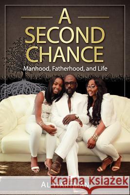 A Second Chance: Manhood, Fatherhood, and Life Al Hartman 9780999684092 Claire Aldin Publications - książka