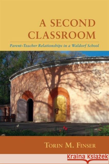 A Second Classroom: Parent-Teacher Relationships in a Waldorf School Finser, Torin M. 9781621480631 Steinerbooks - książka