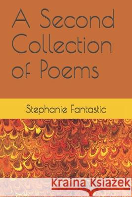 A Second Collection of Poems Stephanie Fantastic 9781660936724 Independently Published - książka