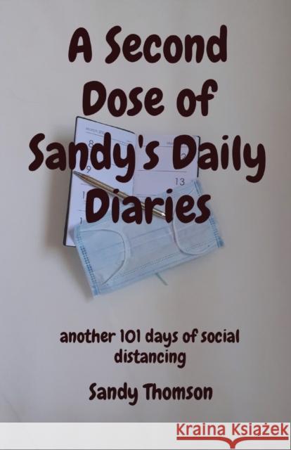 A Second Dose of Sandy's Daily Diaries: another 101 days of social distancing Thomson 9781838326821 Sandy Thomson - książka