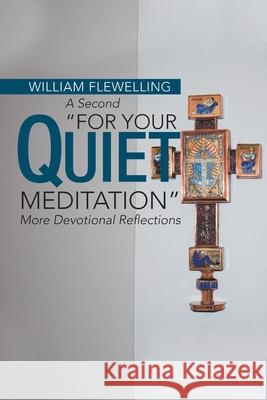 A Second For Your Quiet Meditation: More Devotional Reflections Flewelling, William 9781728338996 Authorhouse - książka