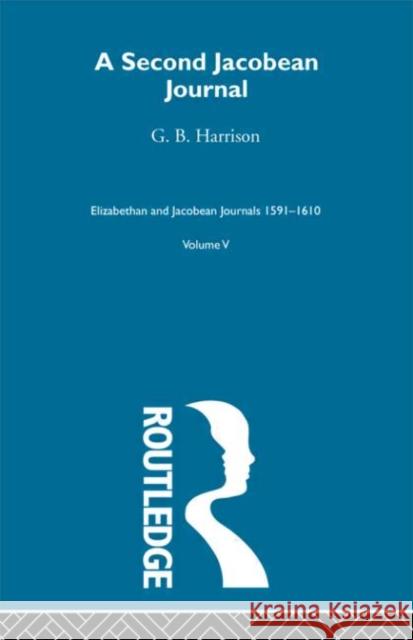 A Second Jacobean Journal   V5 G. B. Harrison 9780415221481 Routledge - książka