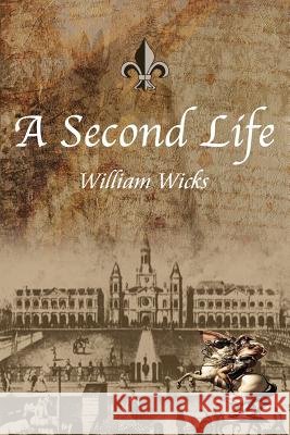 A Second Life William H. Wicks 9781548964160 Createspace Independent Publishing Platform - książka