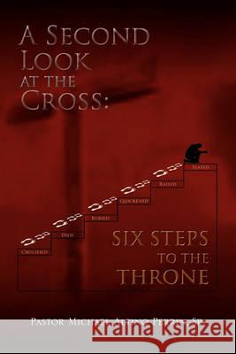 A Second Look at the Cross: Six Steps to the Throne Michael Michael Perrin 9781450062770 Xlibris - książka